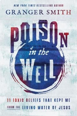Poison in the Well - Granger Smith