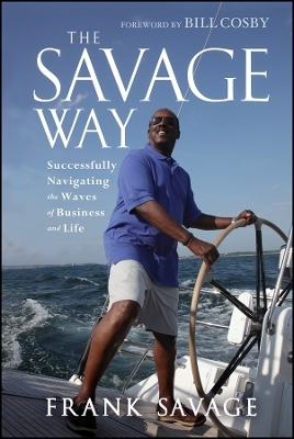 The Savage Way – Successfully Navigating the Waves of Business and Life