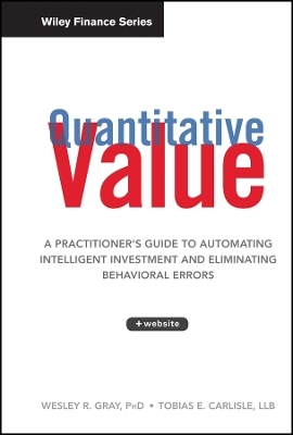 Quantitative Value + Website – A Practitioner′s Guide to Automating Intelligent Investment and Eliminating Behavioral Errors