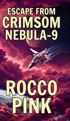 Escape From Crimson Nebula-9 - Rocco Pink