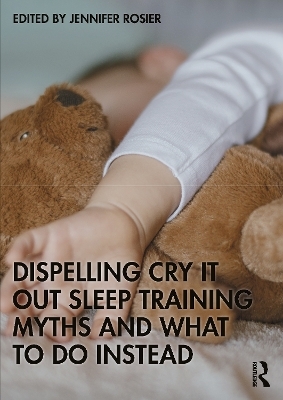 Dispelling Cry-It-Out Sleep Training Myths and What to Do Instead - 
