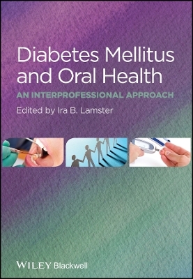 Diabetes Mellitus and Oral Health &ndash; An Interprofessional Approach - IB Lamster