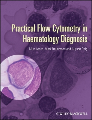 Practical Flow Cytometry in Haematology Diagnosis - M Leach