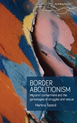 Border Abolitionism - Martina Tazzioli