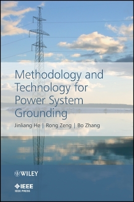 Methodology and Technology for Power System Grounding - Jinliang He, Rong Zeng, Bo Zhang