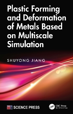 Plastic Forming and Deformation of Metals Based on Multiscale Simulation