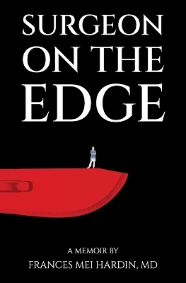 Surgeon on the Edge - Frances Mei Hardin