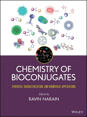 Chemistry of Bioconjugates: Synthesis, Characterization, and Biomedical Applications - R Narain