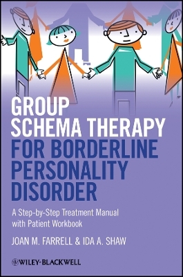 Group Schema Therapy for Borderline Personality Disorder – A Step–by–Step Treatment Manual with Patient Workbook