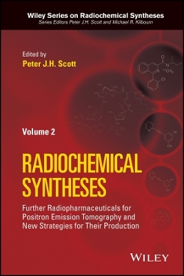 Radiochemical Syntheses, v2 &ndash; Further Radiopharmaceuticals for Positron Emission Tomography and New Strategies for Their Production - PJH Scott