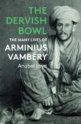 The Dervish Bowl - Anabel Loyd