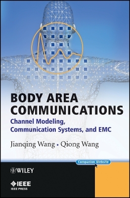 Body Area Communications – Channel Modeling, Communication Systems, and EMC