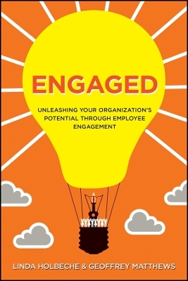 Engaged – Unleashing Your Organization′s Potential Through Employee Engagement