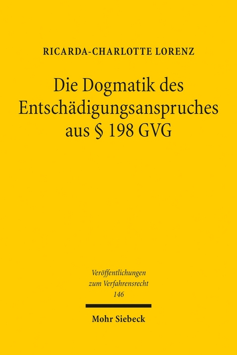 Die Dogmatik des Entsch&auml;digungsanspruches aus &sect; 198 GVG -  Ricarda-Charlotte Lorenz