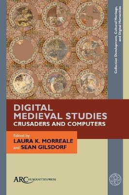 Digital Medieval Studies—Crusaders and Computers