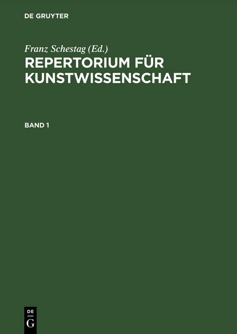 Repertorium f&uuml;r Kunstwissenschaft. Band 1 - 