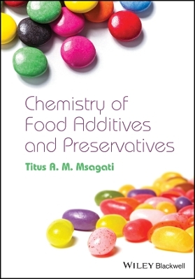 Chemistry of Food Additives and Preservatives - Titus A. M. Msagati