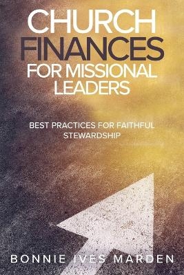 Church Finances for Missional Leaders - Bonnie Ives Marden