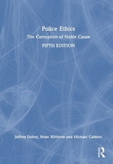 Police Ethics - Dailey, Jeffrey D.; Withrow, Brian L.; Caldero, Michael A.