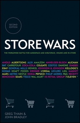 Store Wars &ndash; The Worldwide Battle for Mindspace and Shelfspace, Online and In&ndash;Store 2e - Greg Thain, John Bradley
