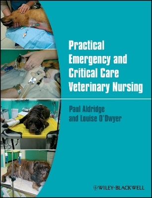 Practical Emergency and Critical Care Veterinary Nursing - P Aldridge