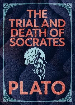 The Trial and Death of Socrates -  Plato
