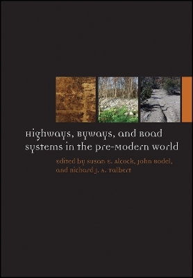 Highways, Byways, and Road Systems in the Pre– Modern