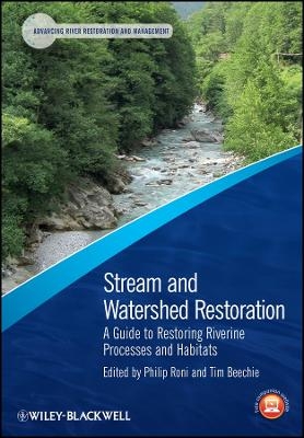 Stream and Watershed Restoration – a Guide to Restoring Riverine Processes and Habitats - P Roni