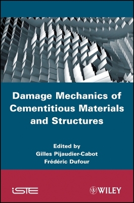 Damage Mechanics of Cementitious Materials and Structures - G Pijaudier–Cabot