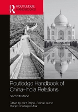Routledge Handbook of China–India Relations - Bajpai, Kanti; Ho, Selina; Chatterjee Miller, Manjari