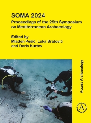 SOMA 2024: Proceedings of the 25th Symposium on Mediterranean Archaeology - 