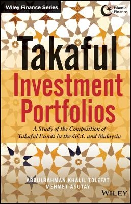 Takaful Investment Portfolios &ndash; A Study of the Composition of Takaful Funds in the GCC and Malaysia - AK Tolefat