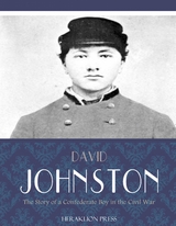 Story of a Confederate Boy in the Civil War -  David Johnston