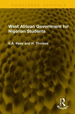West African Government for Nigerian Students - E.A. Keay, H. Thomas