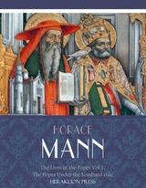 Lives of the Popes Vol. I: The Popes Under the Lombard Rule -  Horace Mann