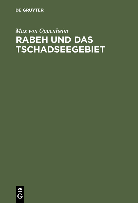 Rabeh und das Tschadseegebiet - Max von Oppenheim