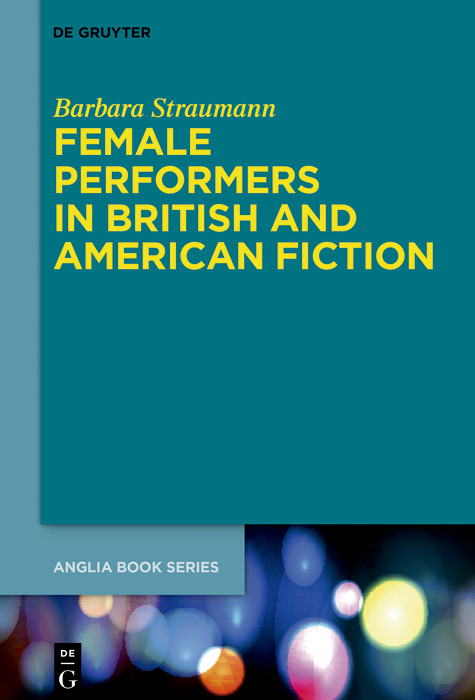 Female Performers in British and American Fiction -  Barbara Straumann