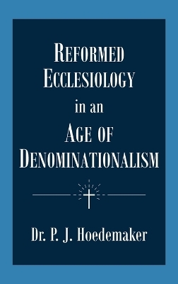 Reformed Ecclesiology in an Age of Denominationalism