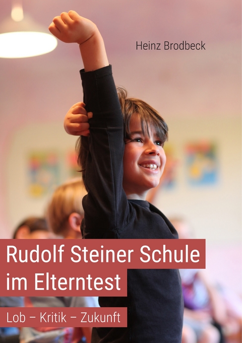 Rudolf Steiner Schule im Elterntest - Heinz Brodbeck