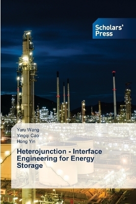 Heterojunction - Interface Engineering for Energy Storage - Yaru Wang, Yingqi Cao, Hong Yin