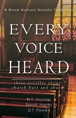 Every Voice Heard - N Y Dunlap, D T Powell, Sarah Hanks