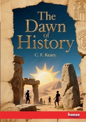 The Dawn of History - C. F. Keary
