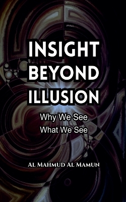 Insight Beyond Illusion