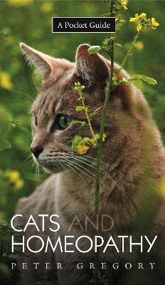 Cats and Homeopathy - A Pocket Guide - Peter Gregory