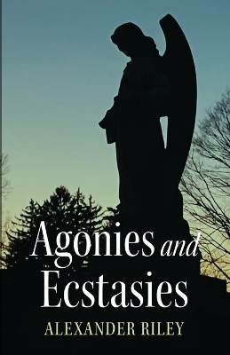 Agonies and Ecstasies
