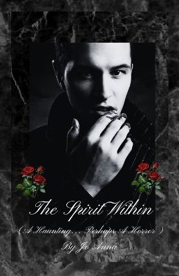 The Spirit Within (A Haunting... Perhaps A Horror) - Jo Anna