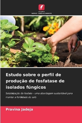 Estudo sobre o perfil de produção de fosfatase de isolados fúngicos