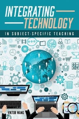 Integrating Technology in Subject-Specific Teaching -  Viktor Wang