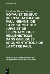 Noyau et enjeux de l&rsquo;eschatologie paulinienne: De l&rsquo;apocalyptique juive et de l&rsquo;eschatologie hell&eacute;nistique dans quelques argumentations de l&rsquo;Ap&ocirc;tre Paul - Jean-Bosco Matand Bulembat