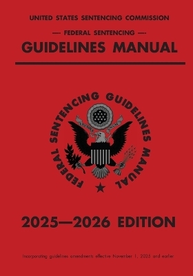 Federal Sentencing Guidelines Manual; 2025-2026 Edition -  Michigan Legal Publishing Ltd